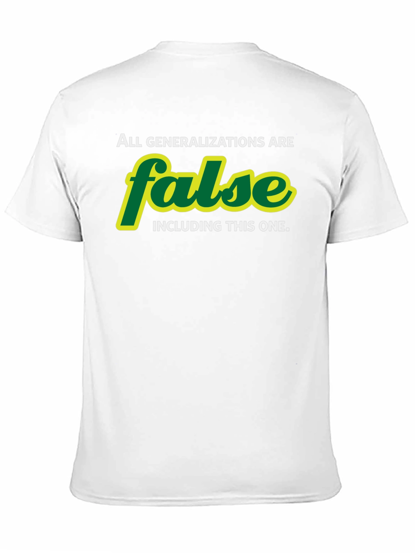 All Generalizations are False T-Shirt - Sarcastic Humor