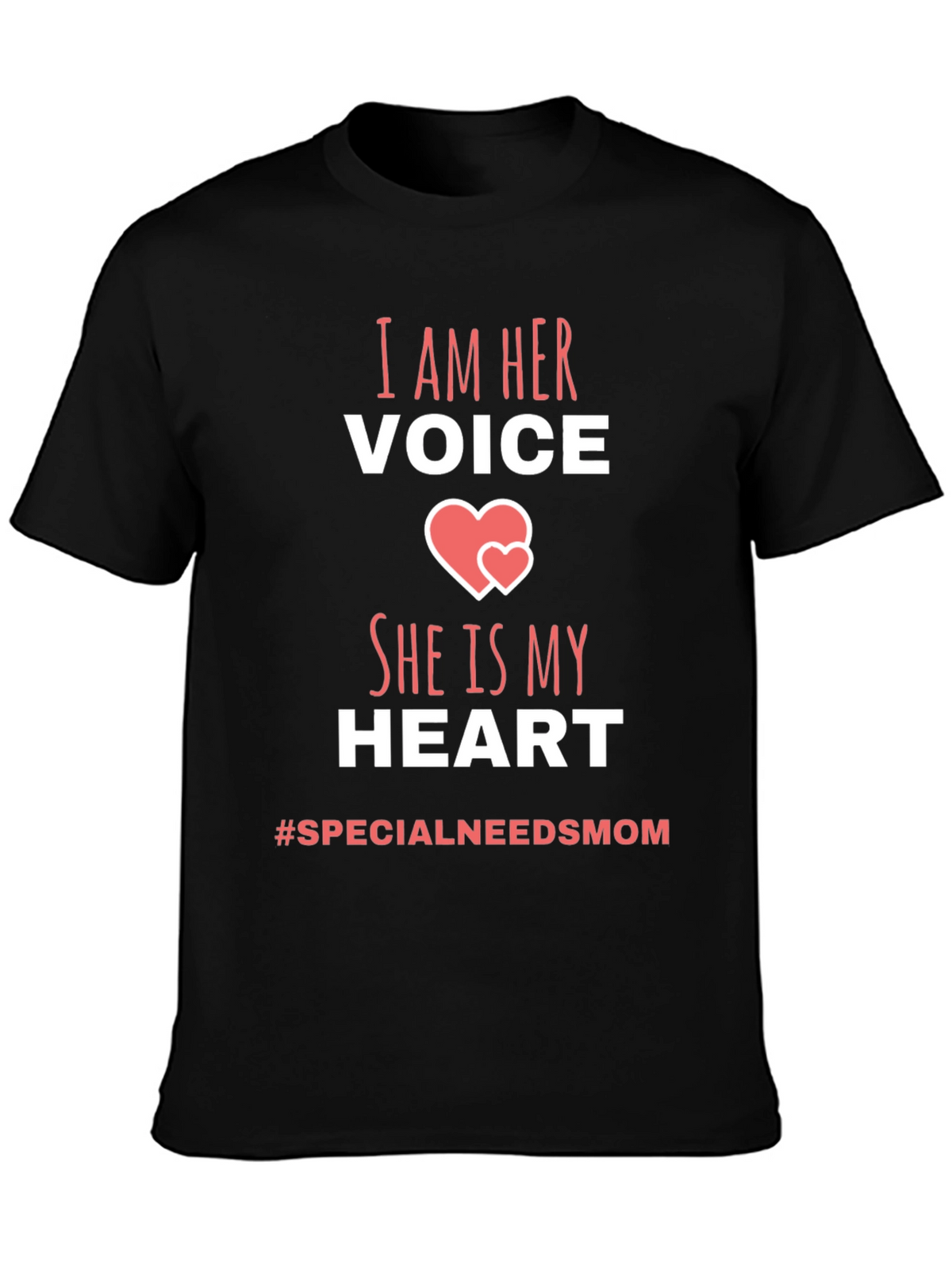 I Am Her Voice T-Shirt - Special Needs Mom