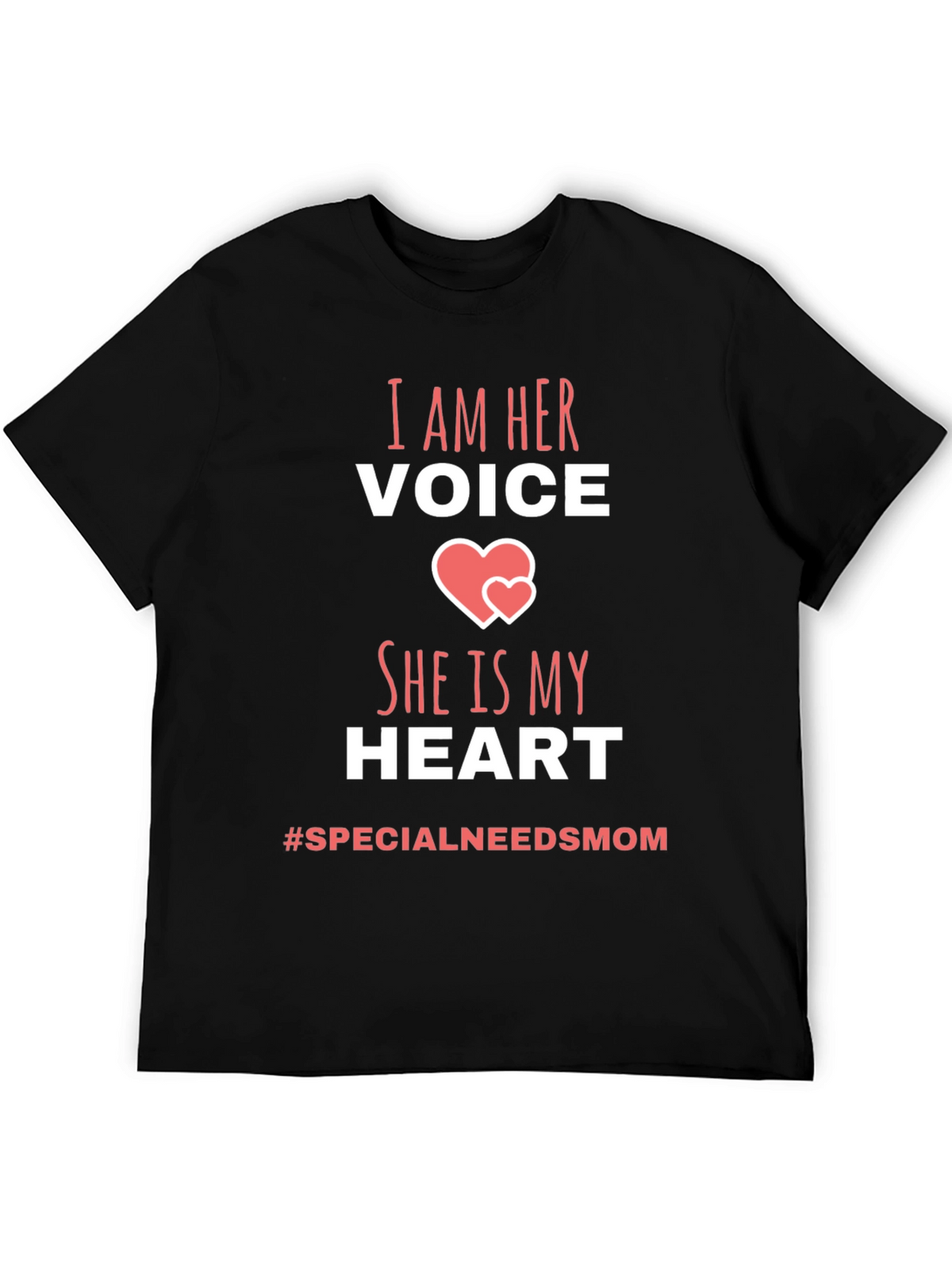 I Am Her Voice T-Shirt - Special Needs Mom