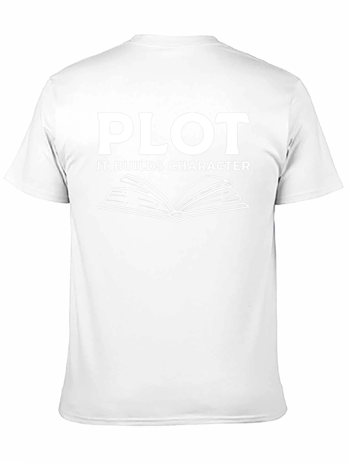 Plot Builds Character T-Shirt Novelist Writer