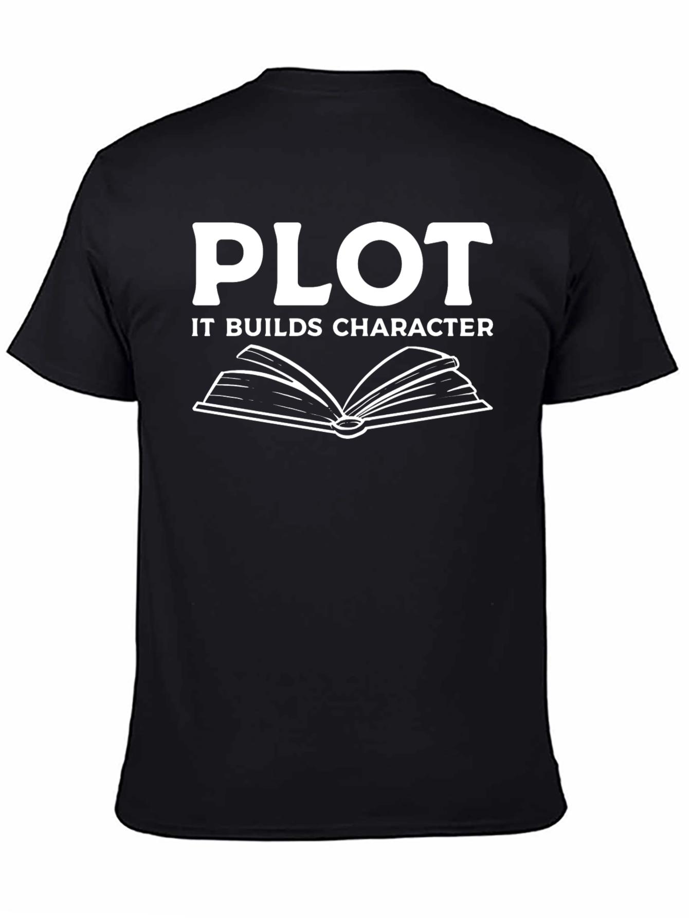 Plot Builds Character T-Shirt Novelist Writer