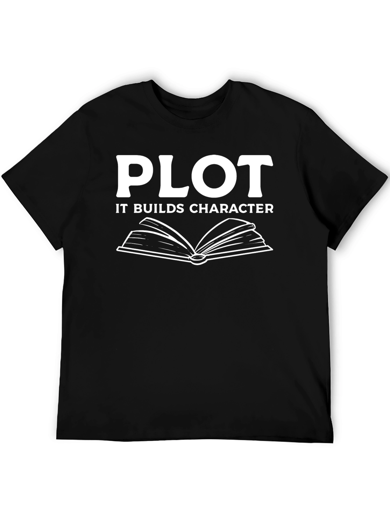 Plot Builds Character T-Shirt Novelist Writer