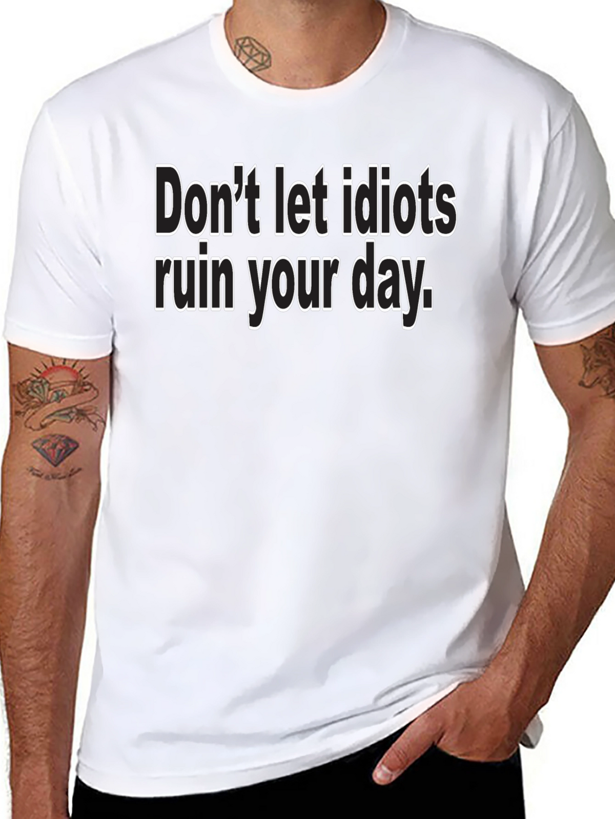 Dont Let Idiots Ruin Your Day - Black T-Shirt
