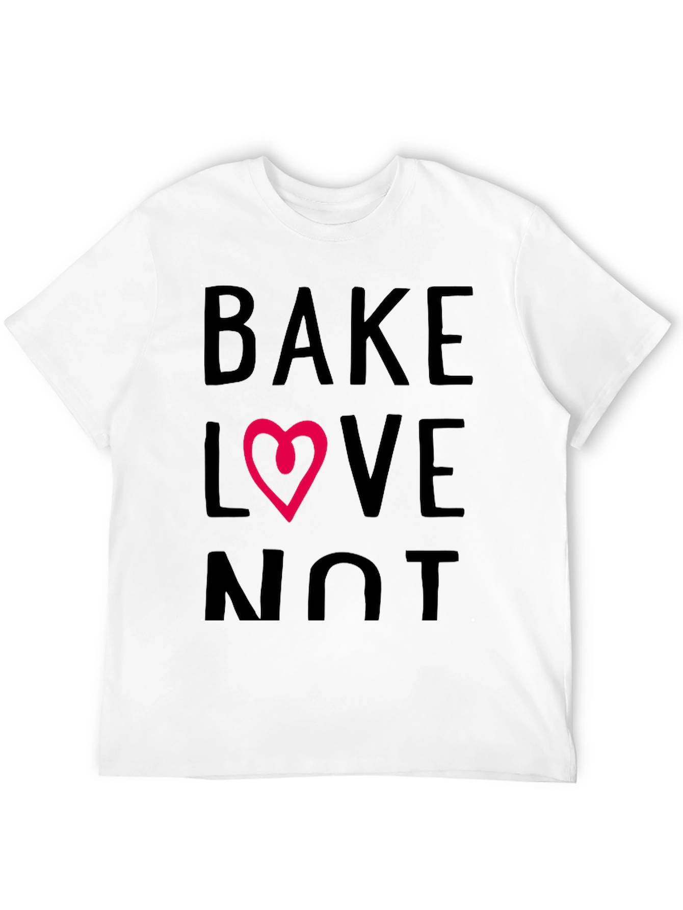 Bake Love Not T-Shirt - Stylish Graphic Tee