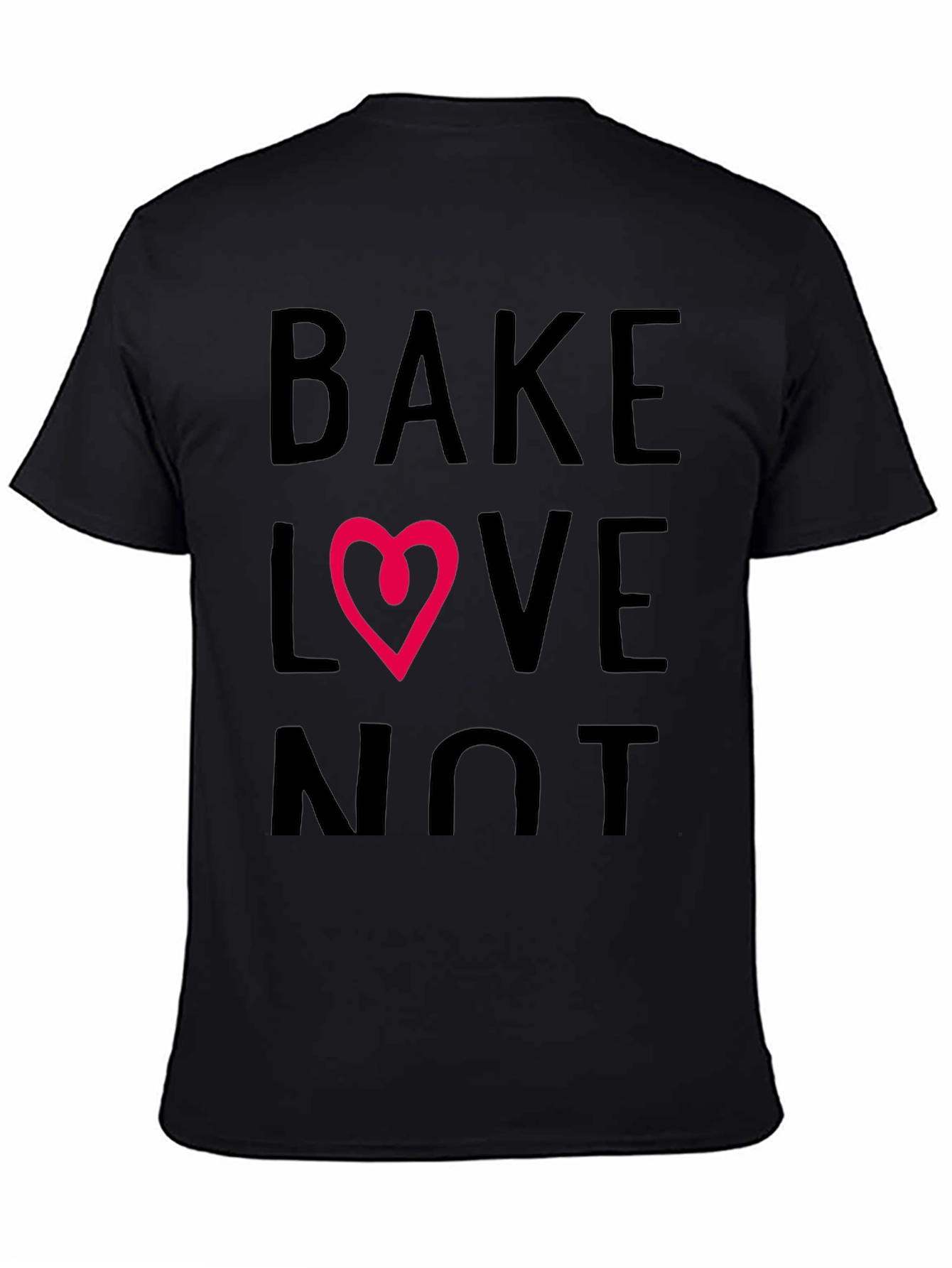 Bake Love Not T-Shirt - Stylish Graphic Tee