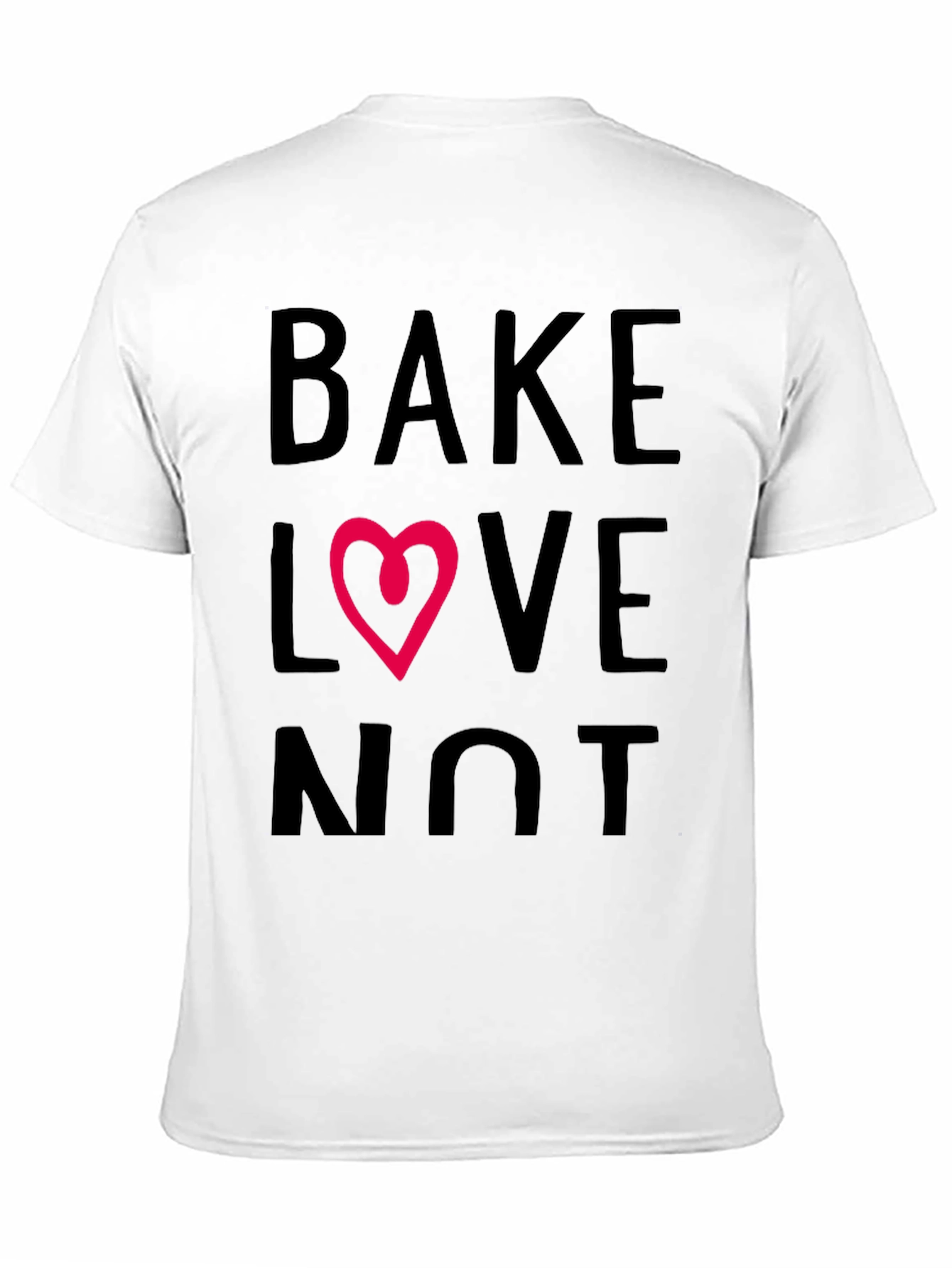 Bake Love Not T-Shirt - Stylish Graphic Tee