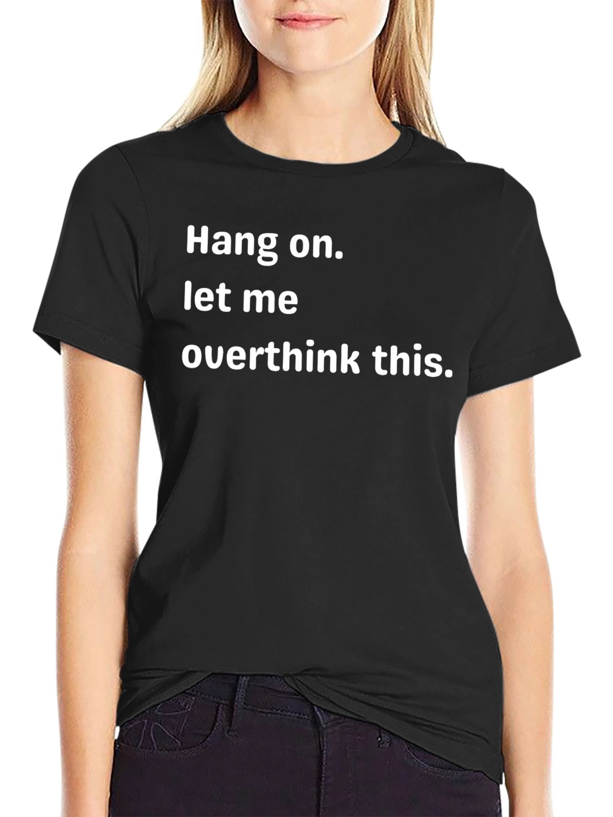 Hang On Overthinker T-Shirt - Funny Sarcastic Tee