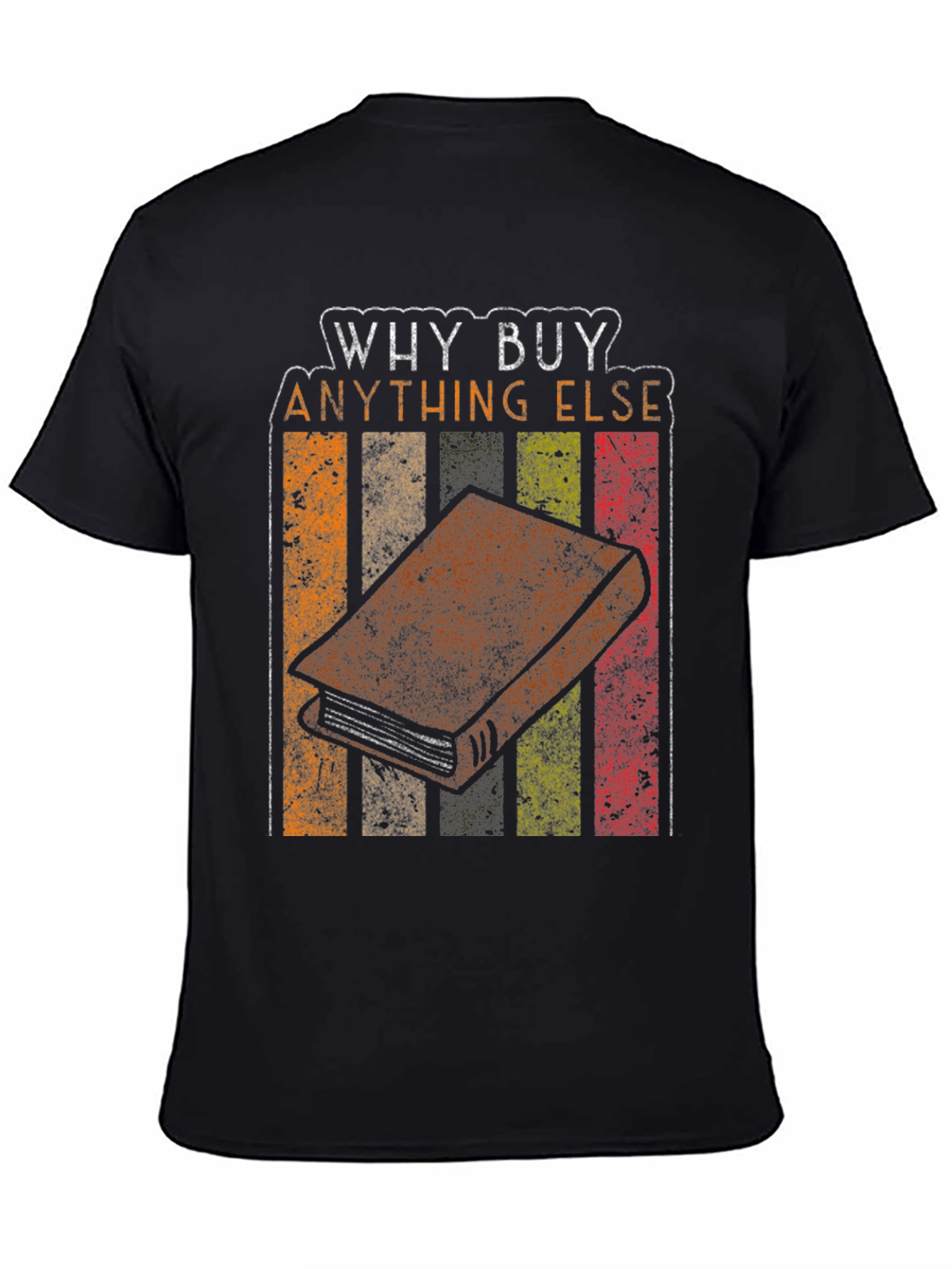 Why Buy Anything Else? Book T-Shirt