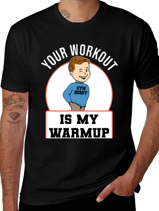 Your Workout is My Warmup Gym Buddy T-Shirt