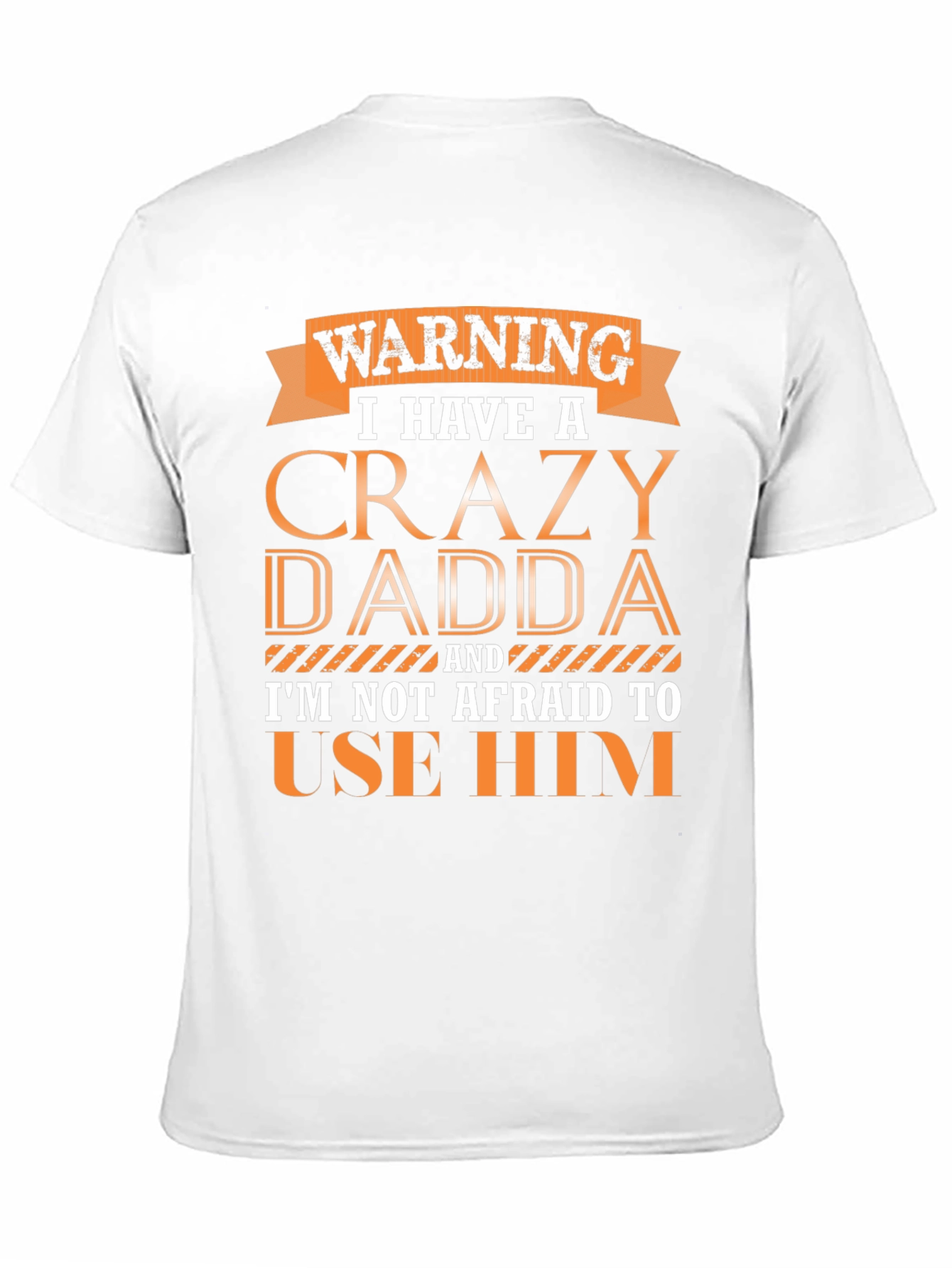 Crazy Dadda T-Shirt - Funny Warning Tee