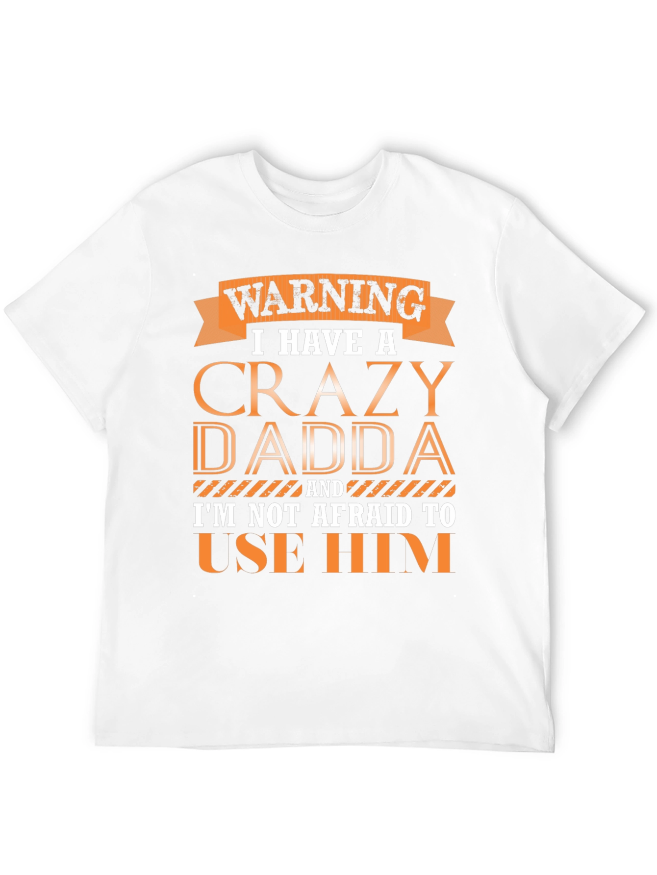 Crazy Dadda T-Shirt - Funny Warning Tee