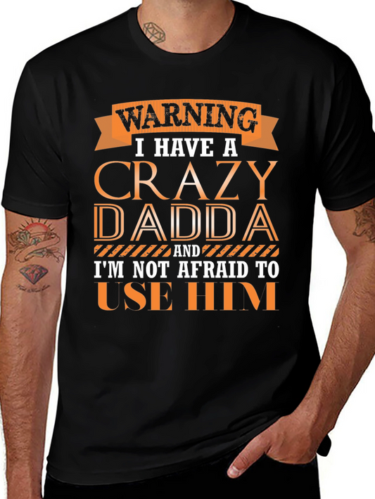 Crazy Dadda T-Shirt - Funny Warning Tee