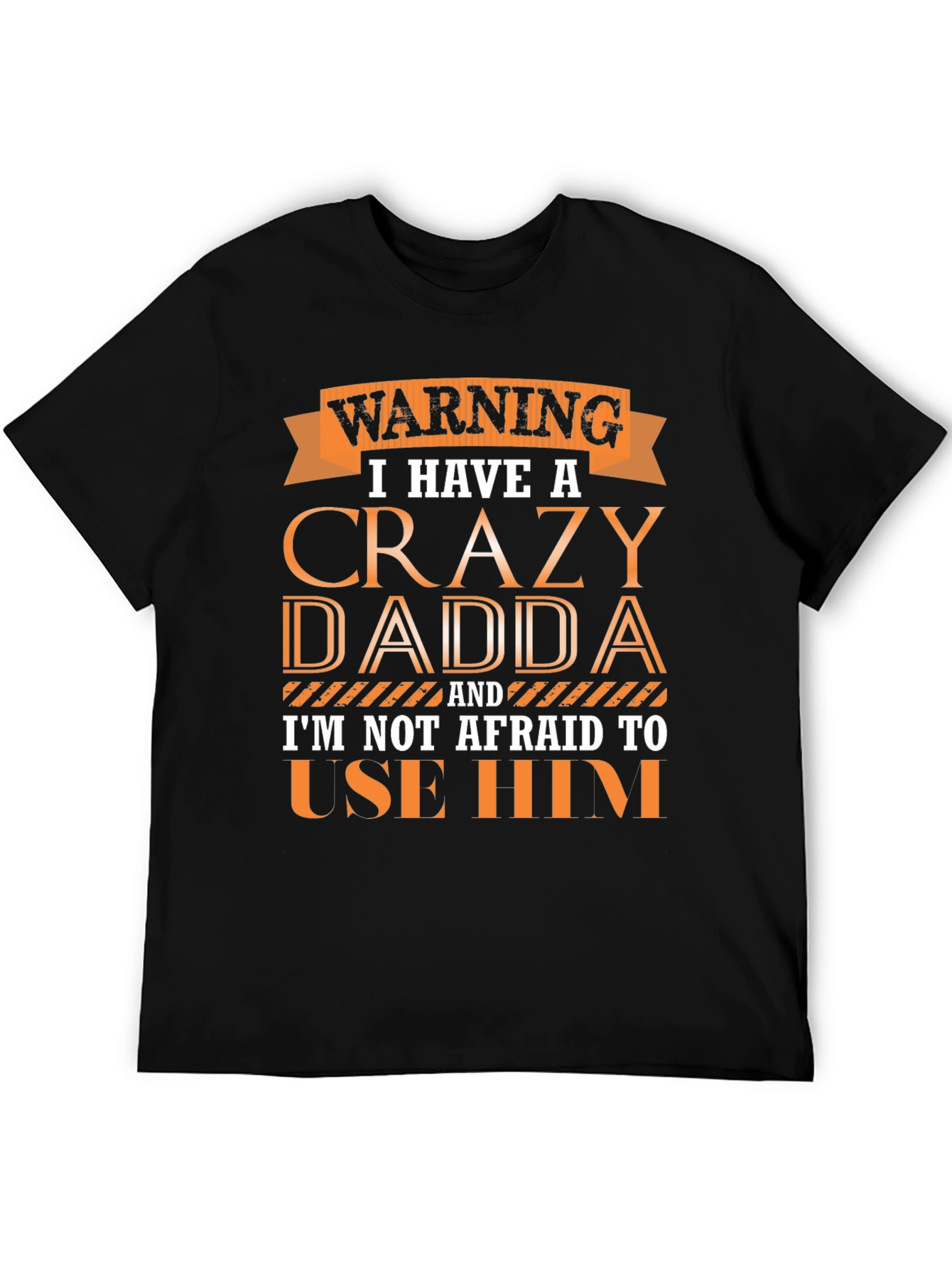 Crazy Dadda T-Shirt - Funny Warning Tee