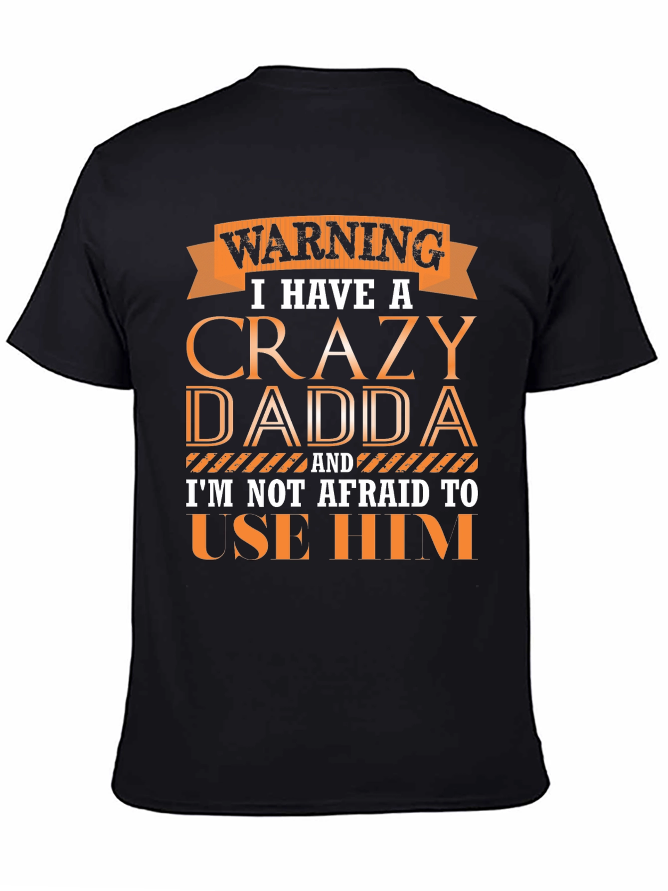 Crazy Dadda T-Shirt - Funny Warning Tee