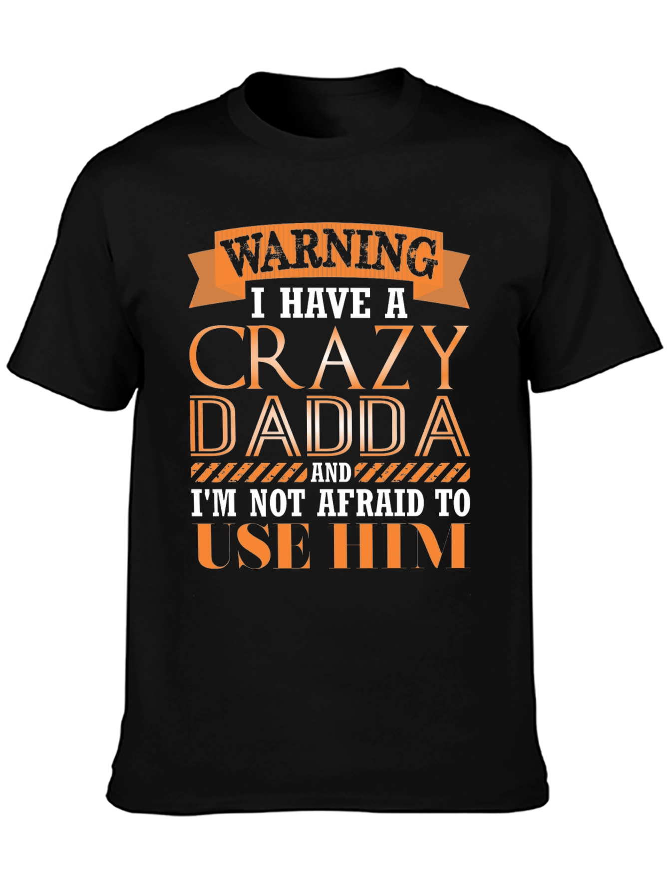 Crazy Dadda T-Shirt - Funny Warning Tee