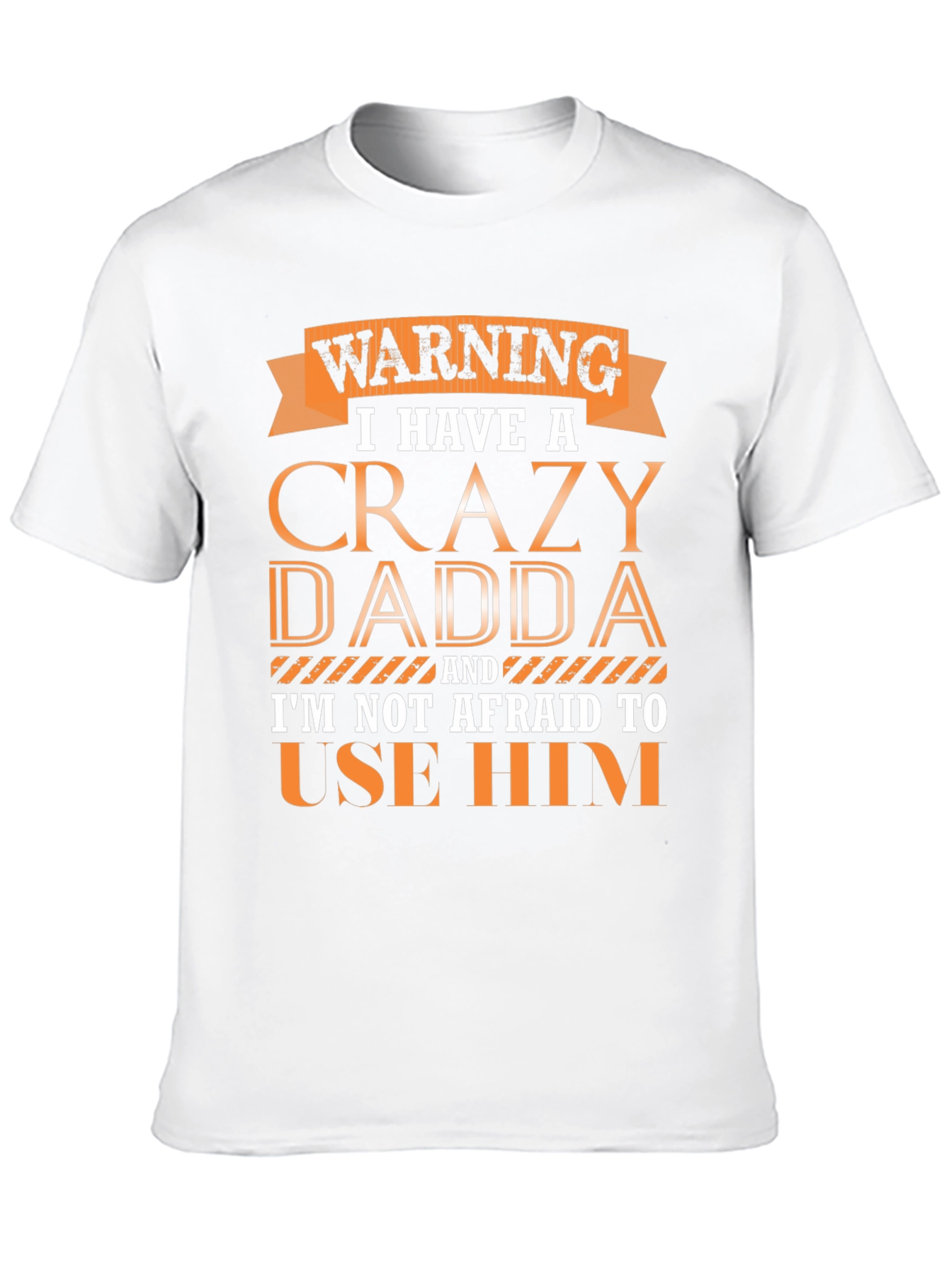 Crazy Dadda T-Shirt - Funny Warning Tee