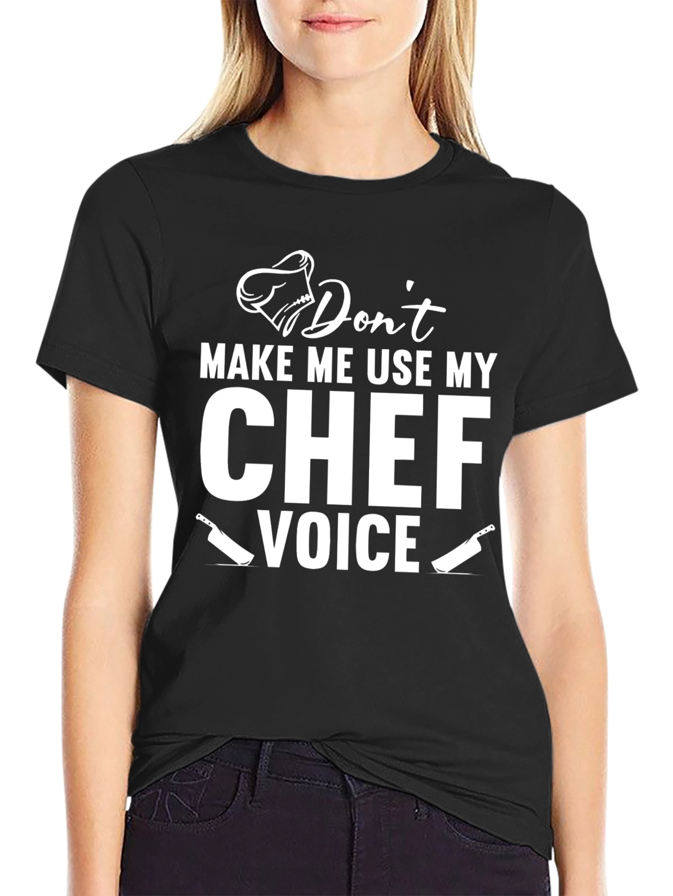 Dont Make Me Use My Chef Voice T-Shirt