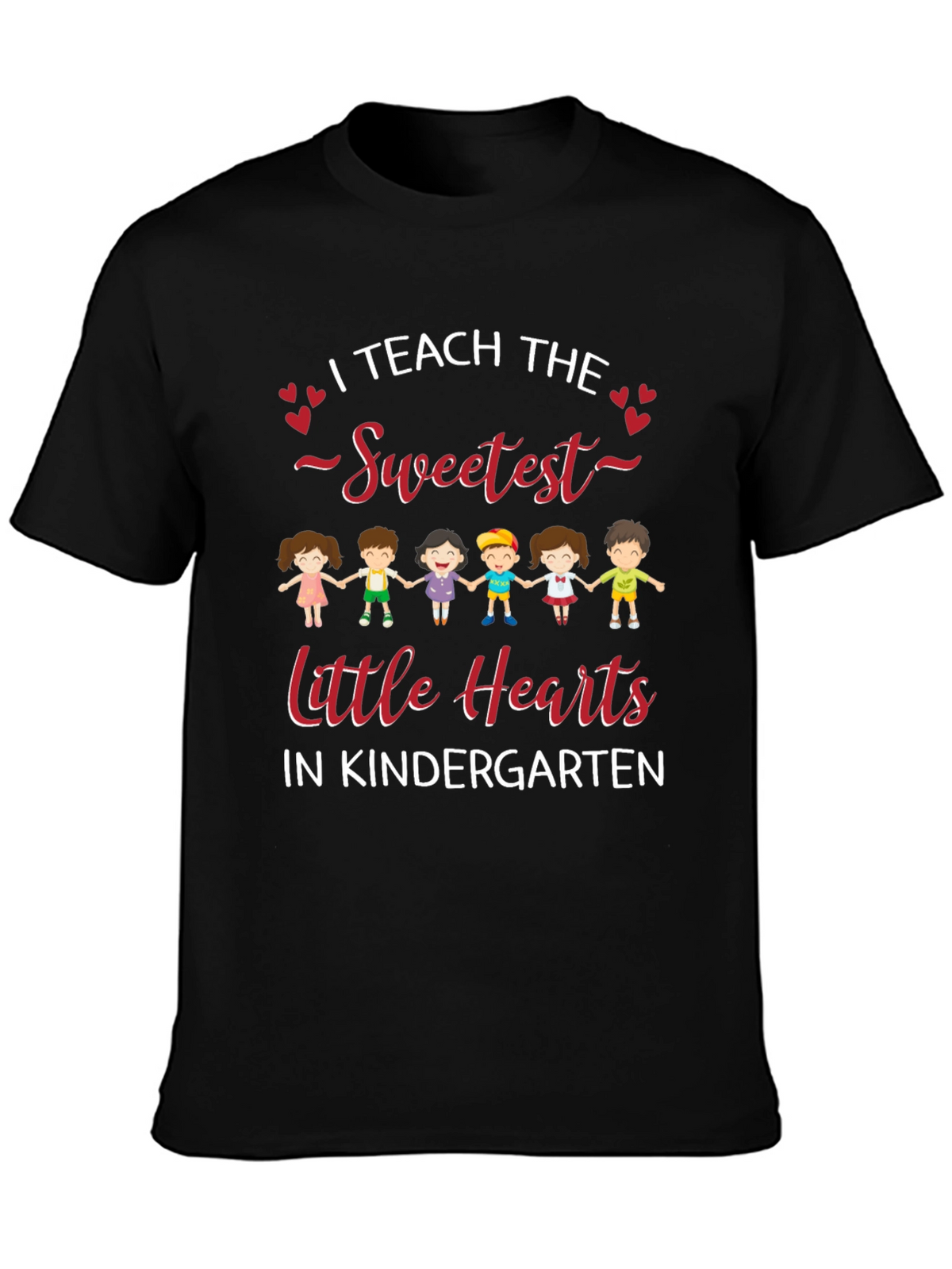 I Teach the Sweetest Little Hearts Kindergarten T-Shirt