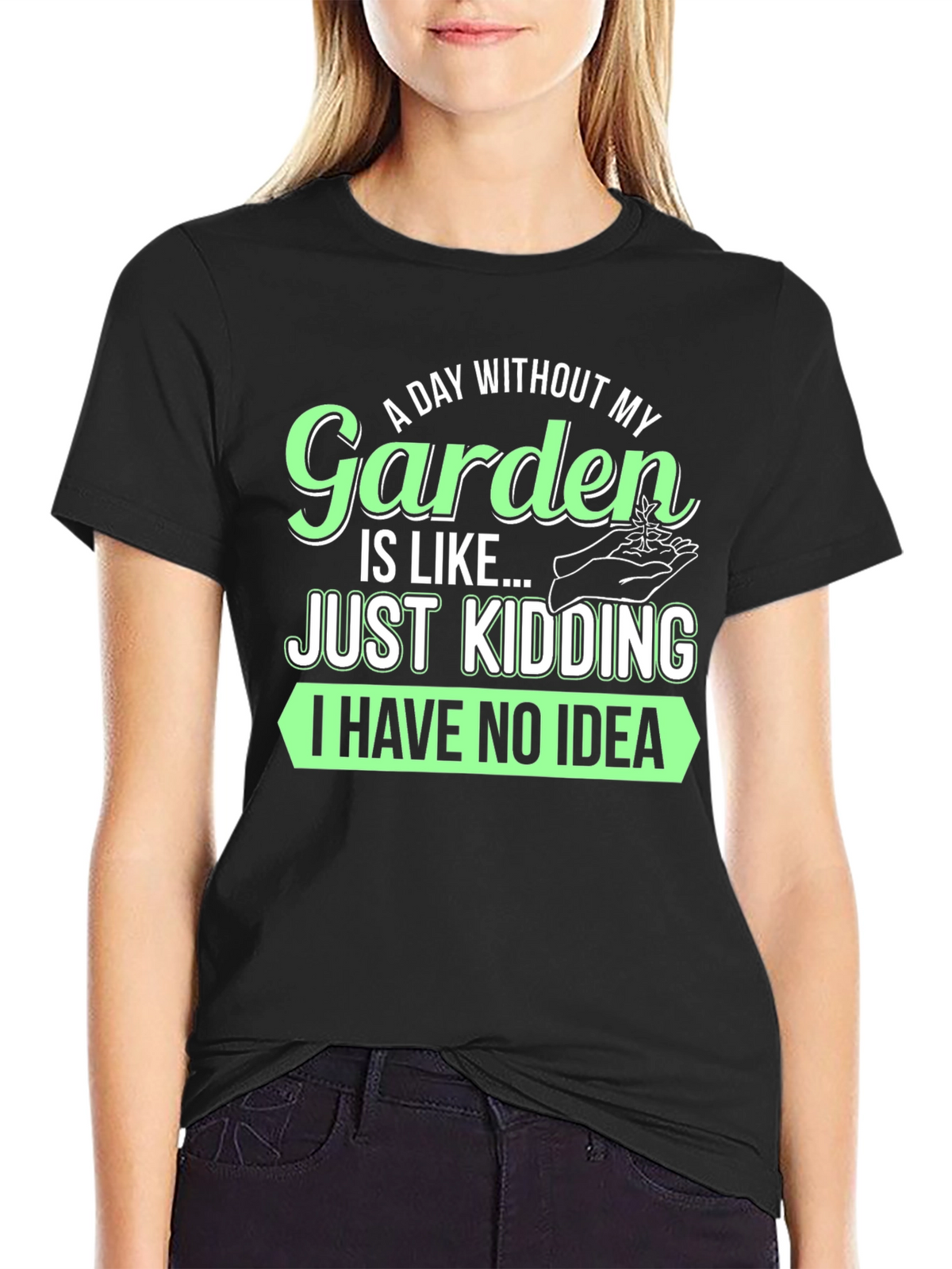 Funny Gardening T-Shirt - A Day Without My Garden
