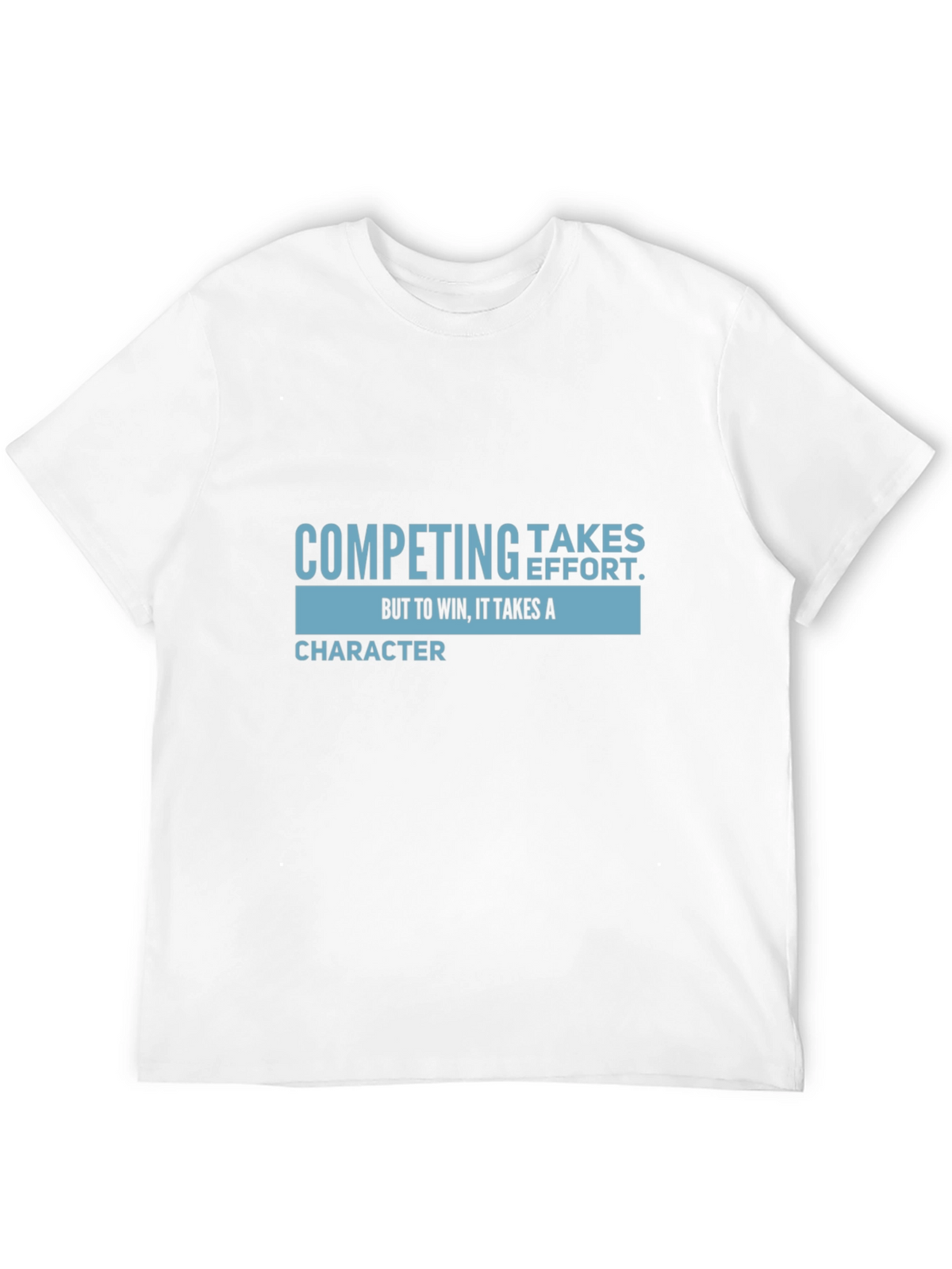 Competing Takes Effort Tee