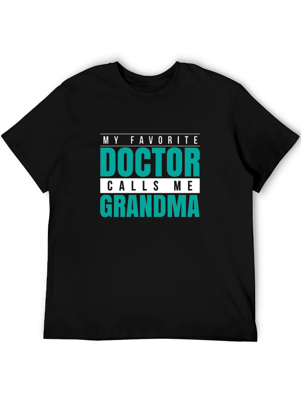 My Favorite Doctor Calls Me Grandma T-Shirt