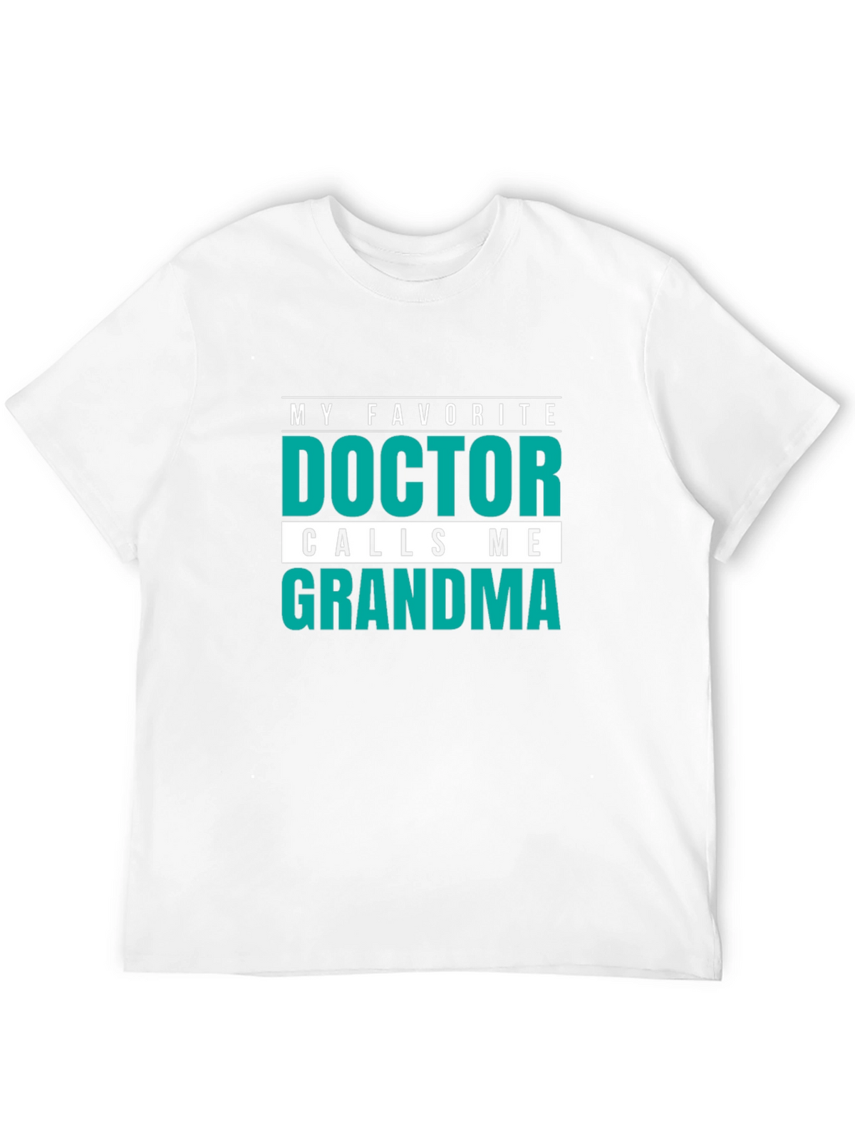 My Favorite Doctor Calls Me Grandma T-Shirt