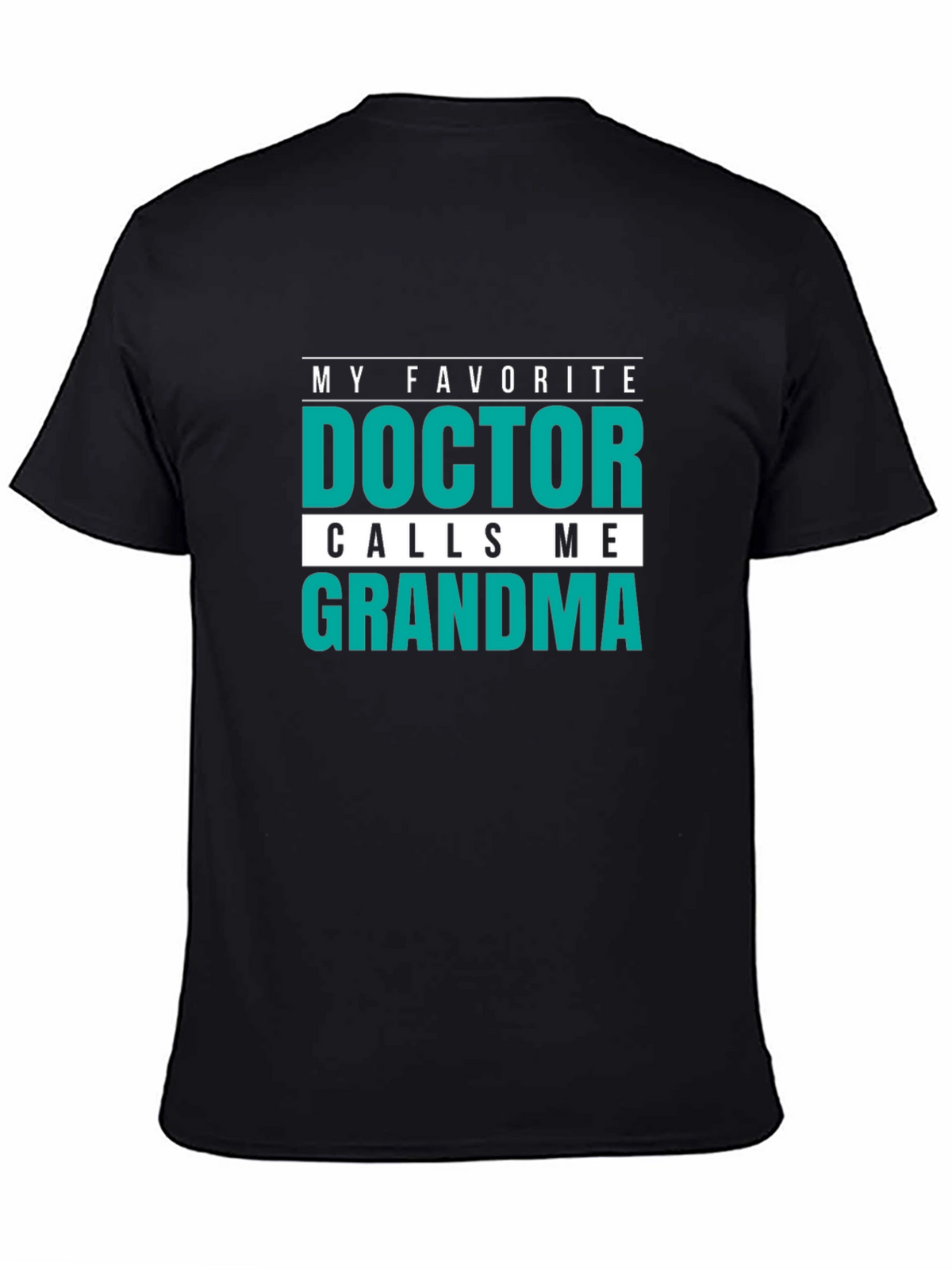 My Favorite Doctor Calls Me Grandma T-Shirt