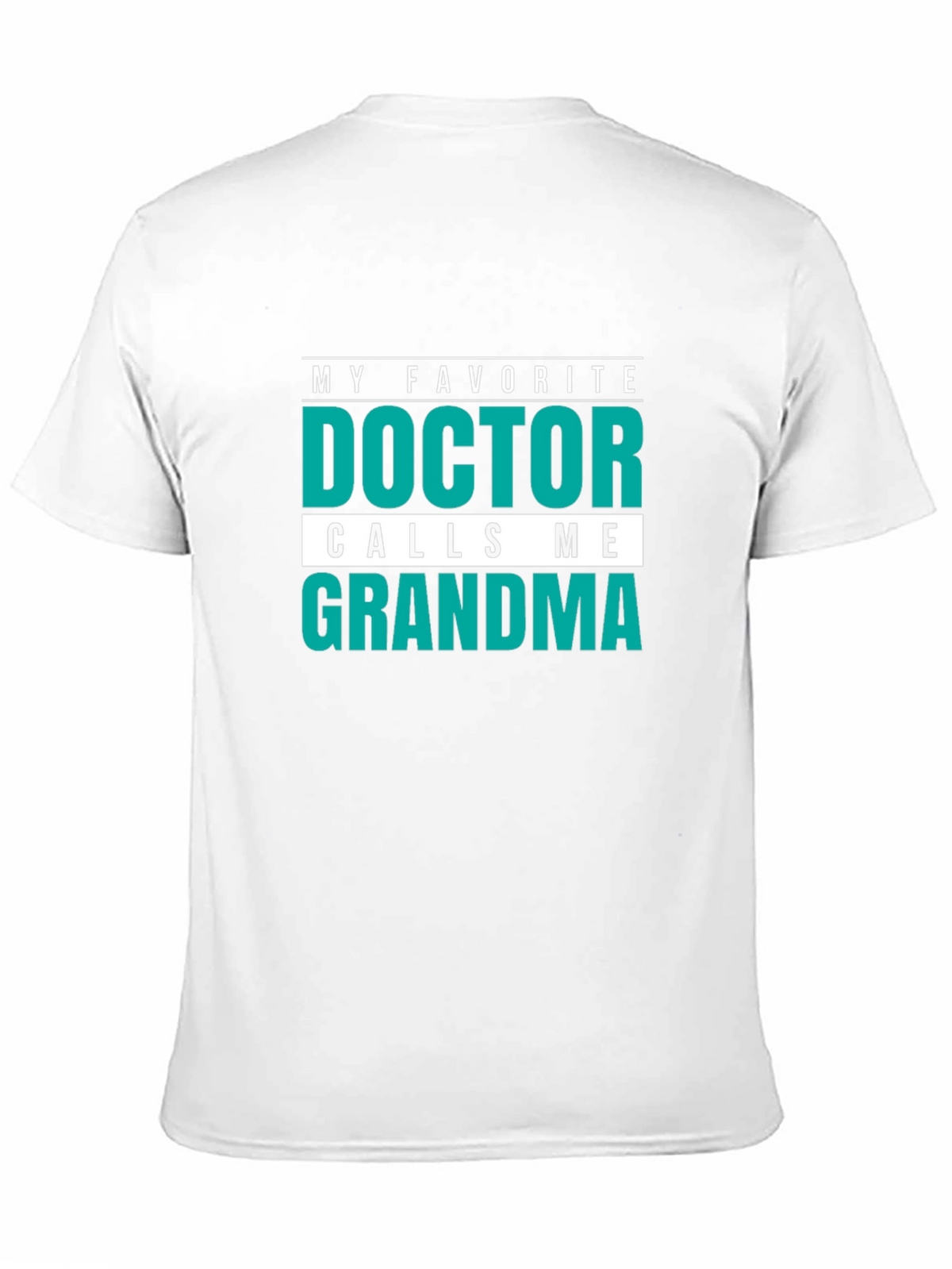 My Favorite Doctor Calls Me Grandma T-Shirt