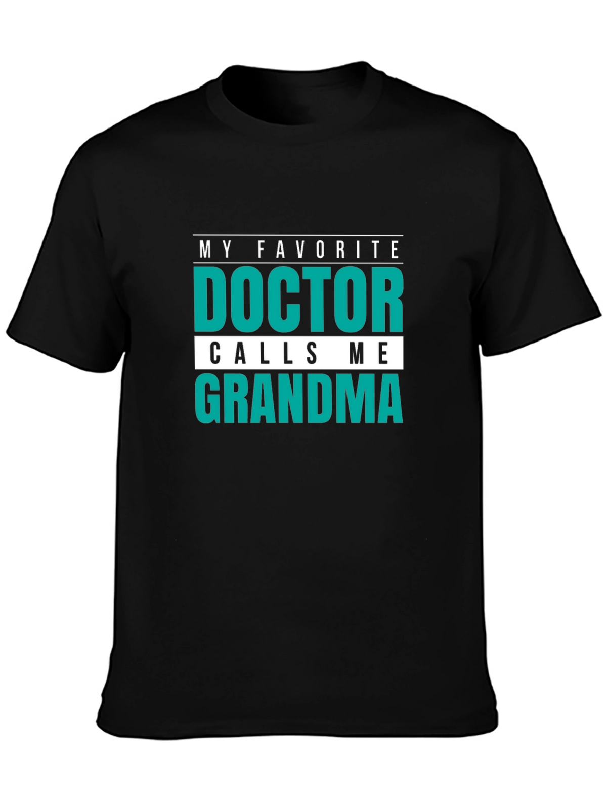 My Favorite Doctor Calls Me Grandma T-Shirt