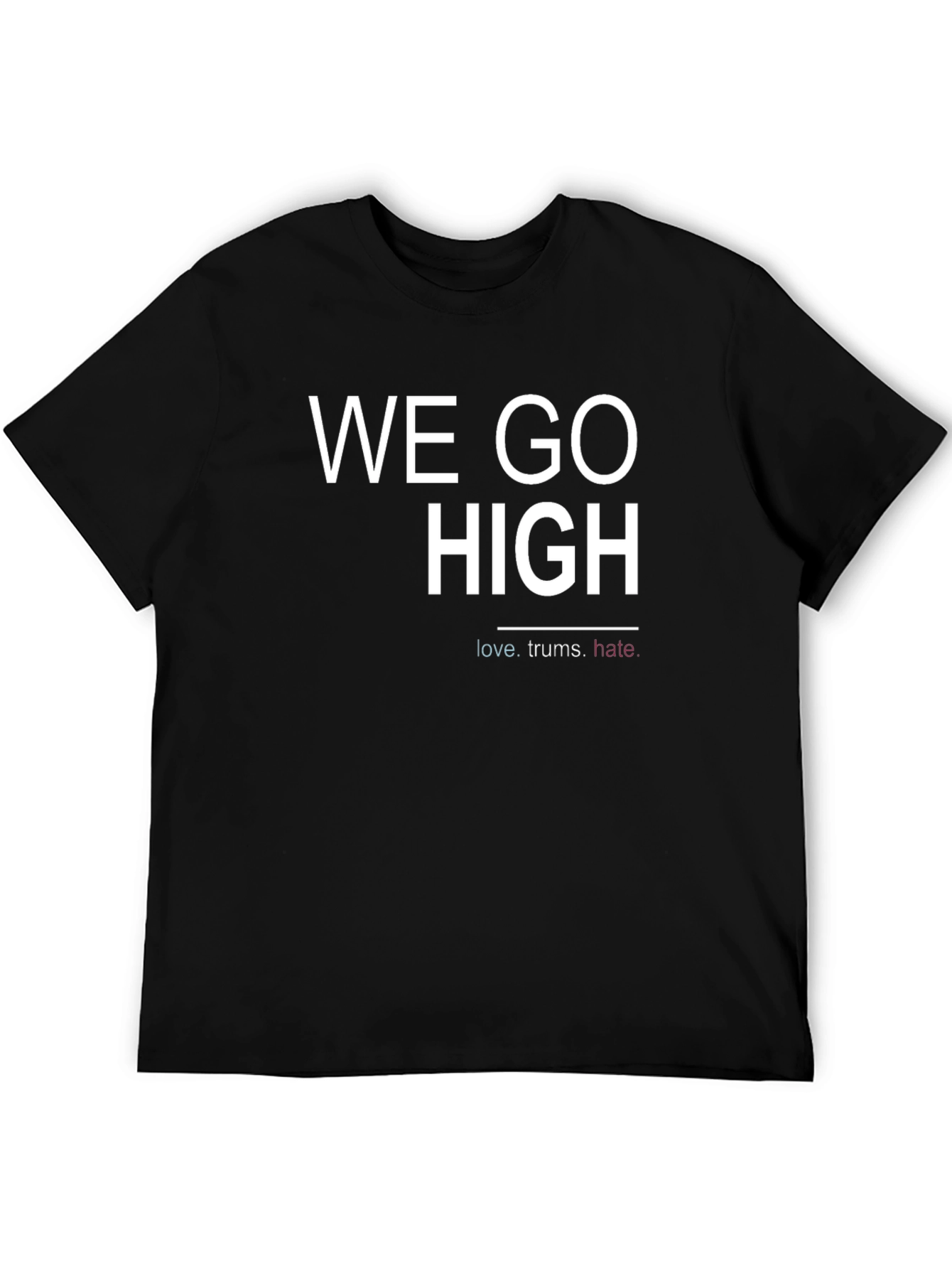 We Go High Graphic T-Shirt - Empowering Message