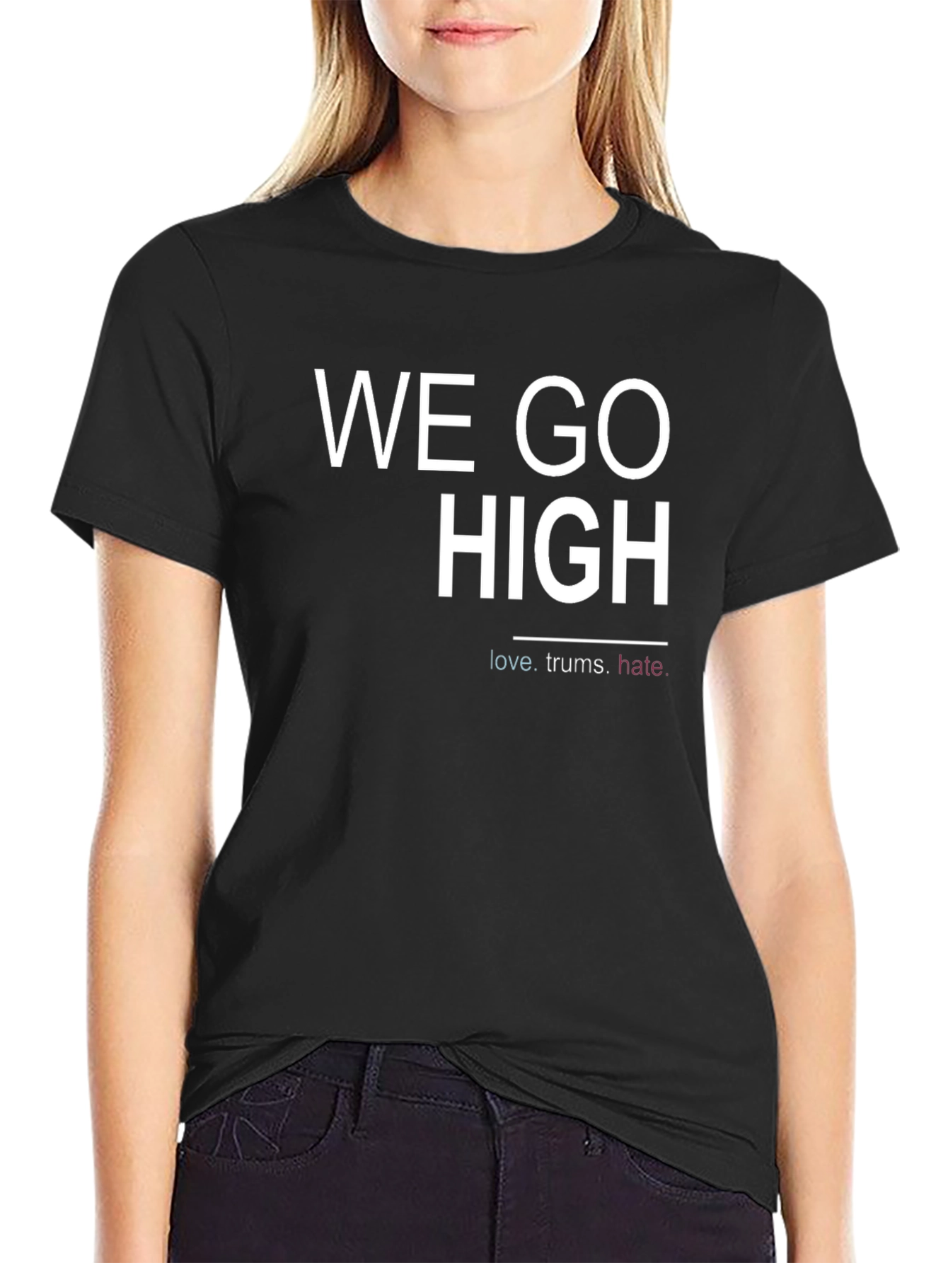 We Go High Graphic T-Shirt - Empowering Message