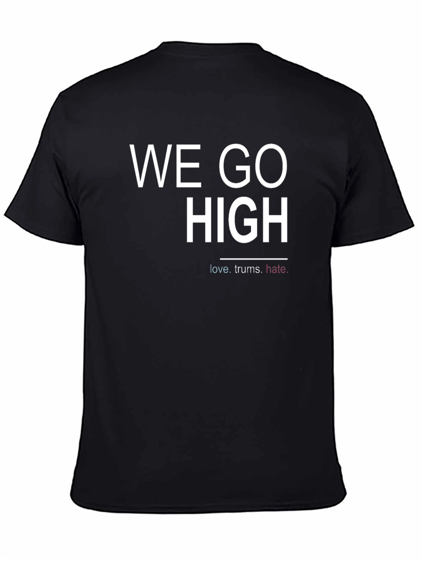 We Go High Graphic T-Shirt - Empowering Message