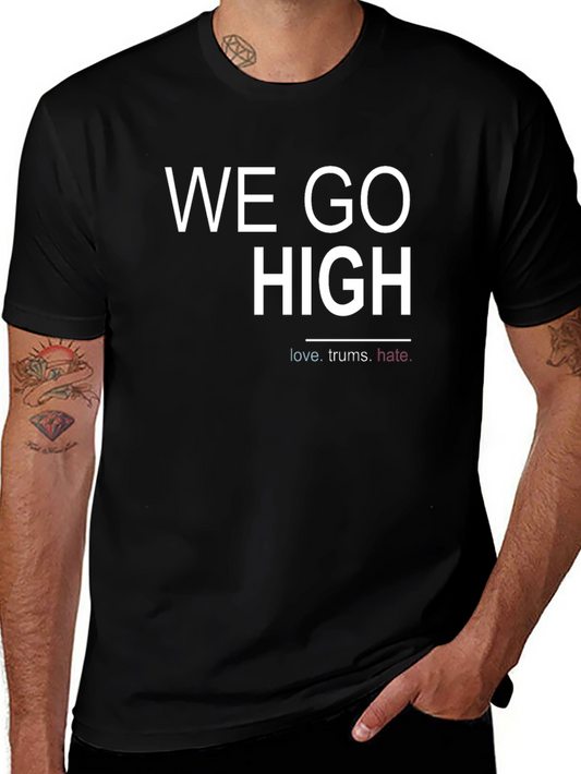 We Go High Graphic T-Shirt - Empowering Message