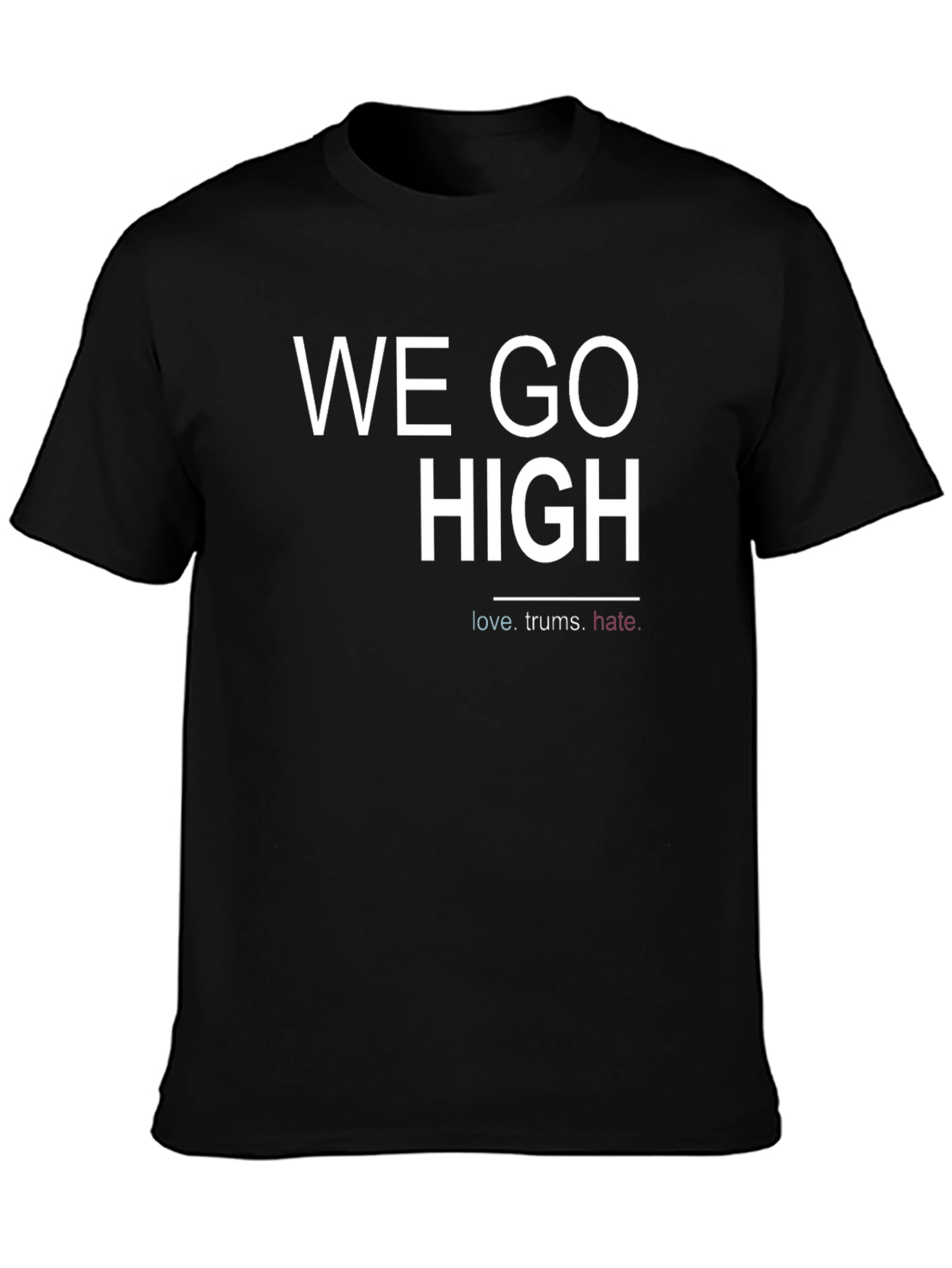 We Go High Graphic T-Shirt - Empowering Message