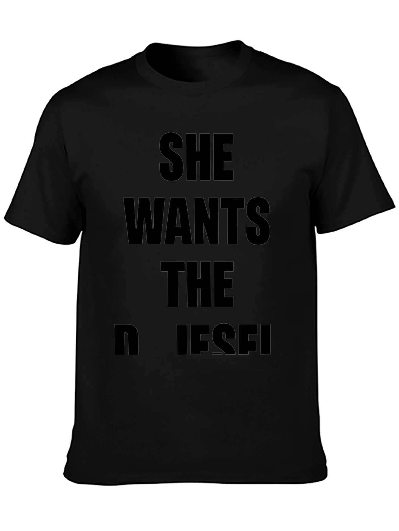 She Wants The Diesel Black T-Shirt