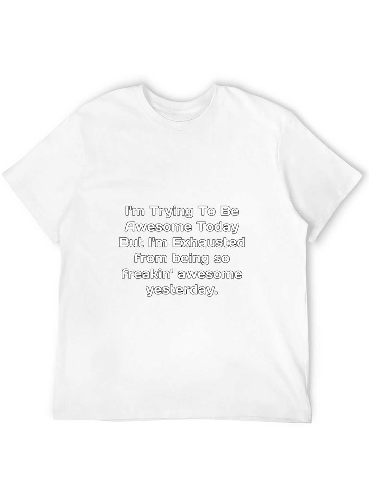 Funny Exhausted Awesome Today Graphic T-Shirt