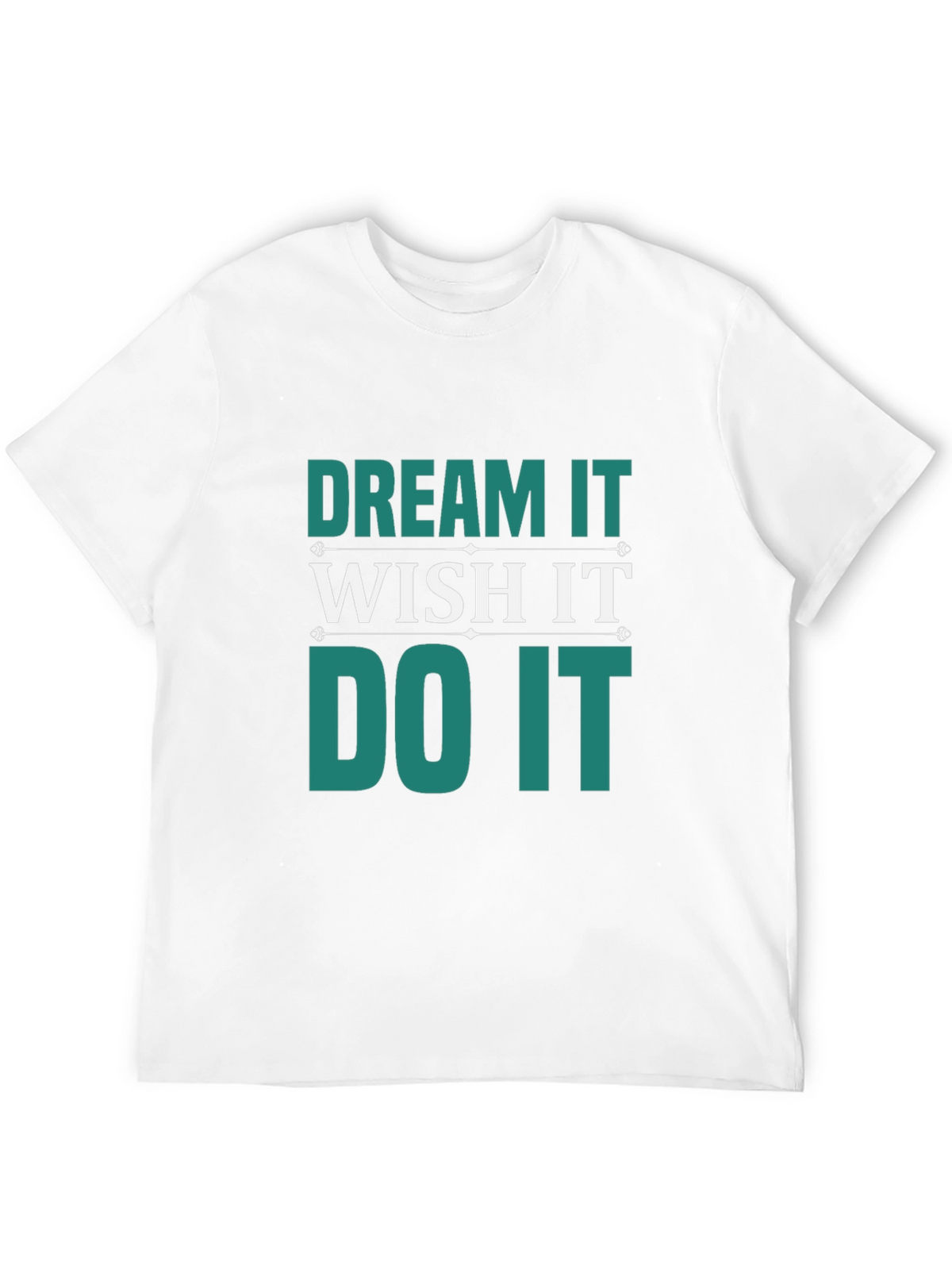Dream Wish Do It T-Shirt