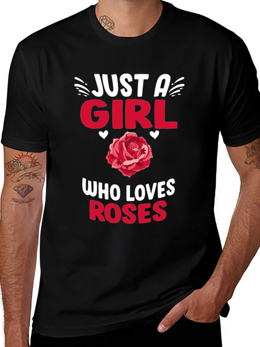 Just a Girl Who Loves Roses T-Shirt - Floral Graphic Tee