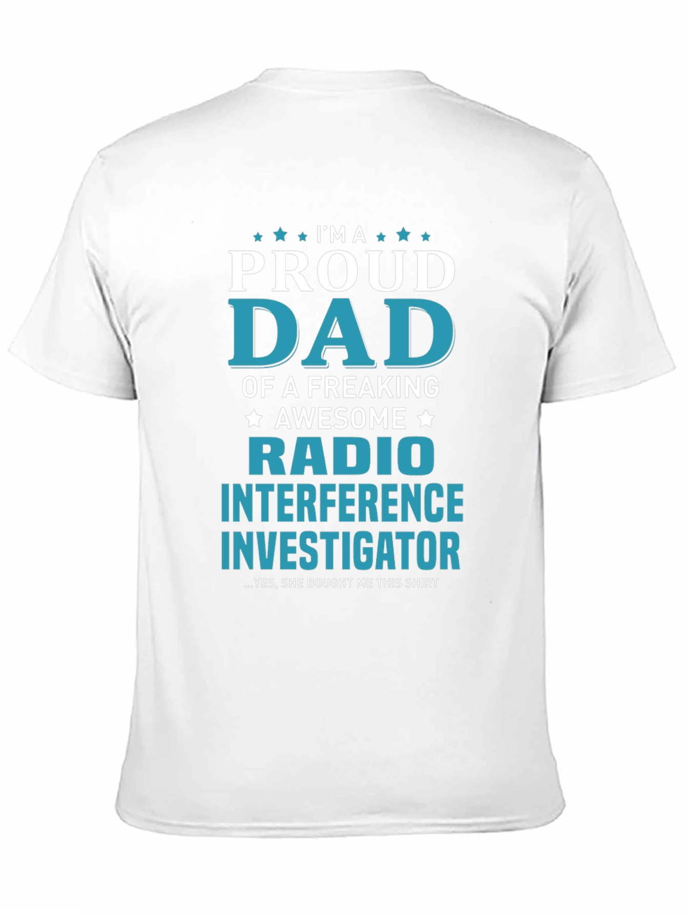 Proud Dad Radio Interference Investigator T-Shirt