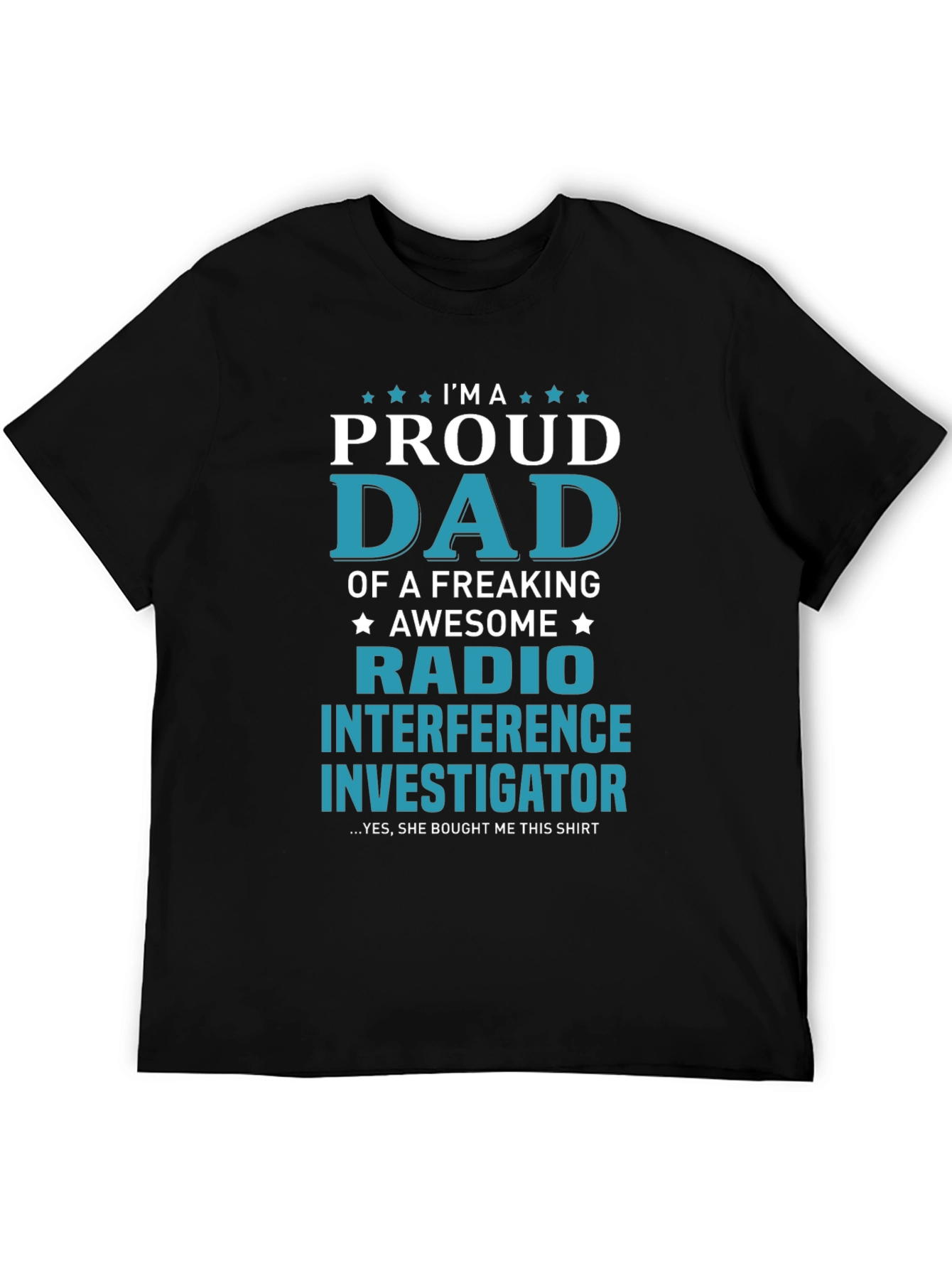 Proud Dad Radio Interference Investigator T-Shirt