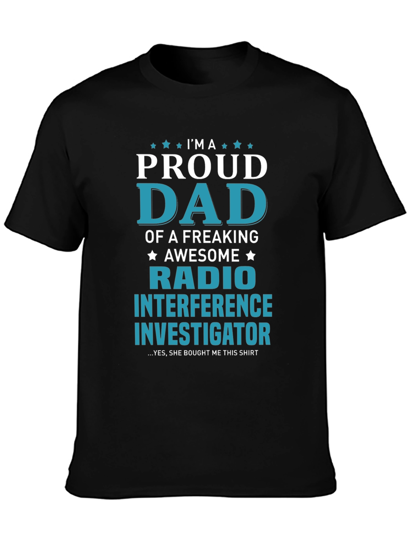 Proud Dad Radio Interference Investigator T-Shirt