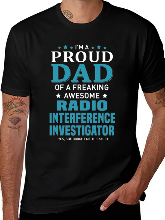 Proud Dad Radio Interference Investigator T-Shirt