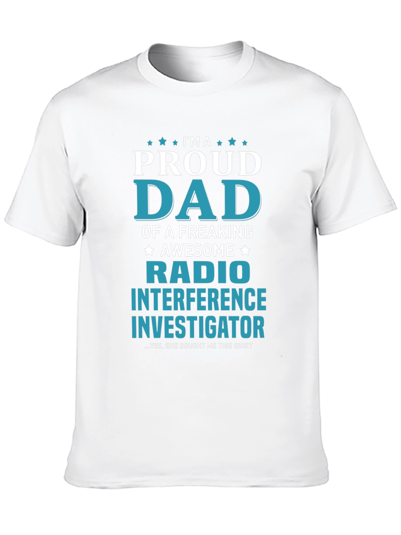 Proud Dad Radio Interference Investigator T-Shirt