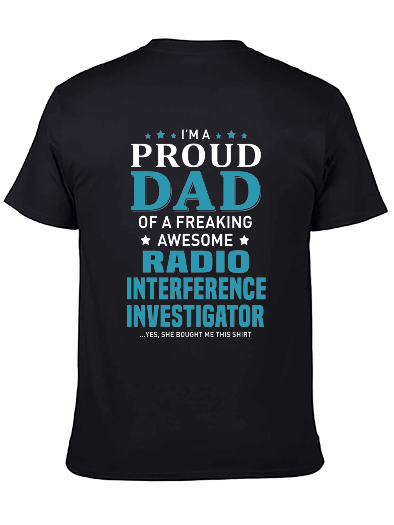 Proud Dad Radio Interference Investigator T-Shirt