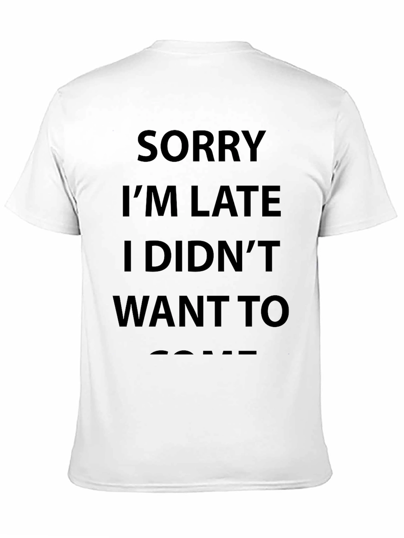 Sorry Im Late T-Shirt Funny Slogan Tee