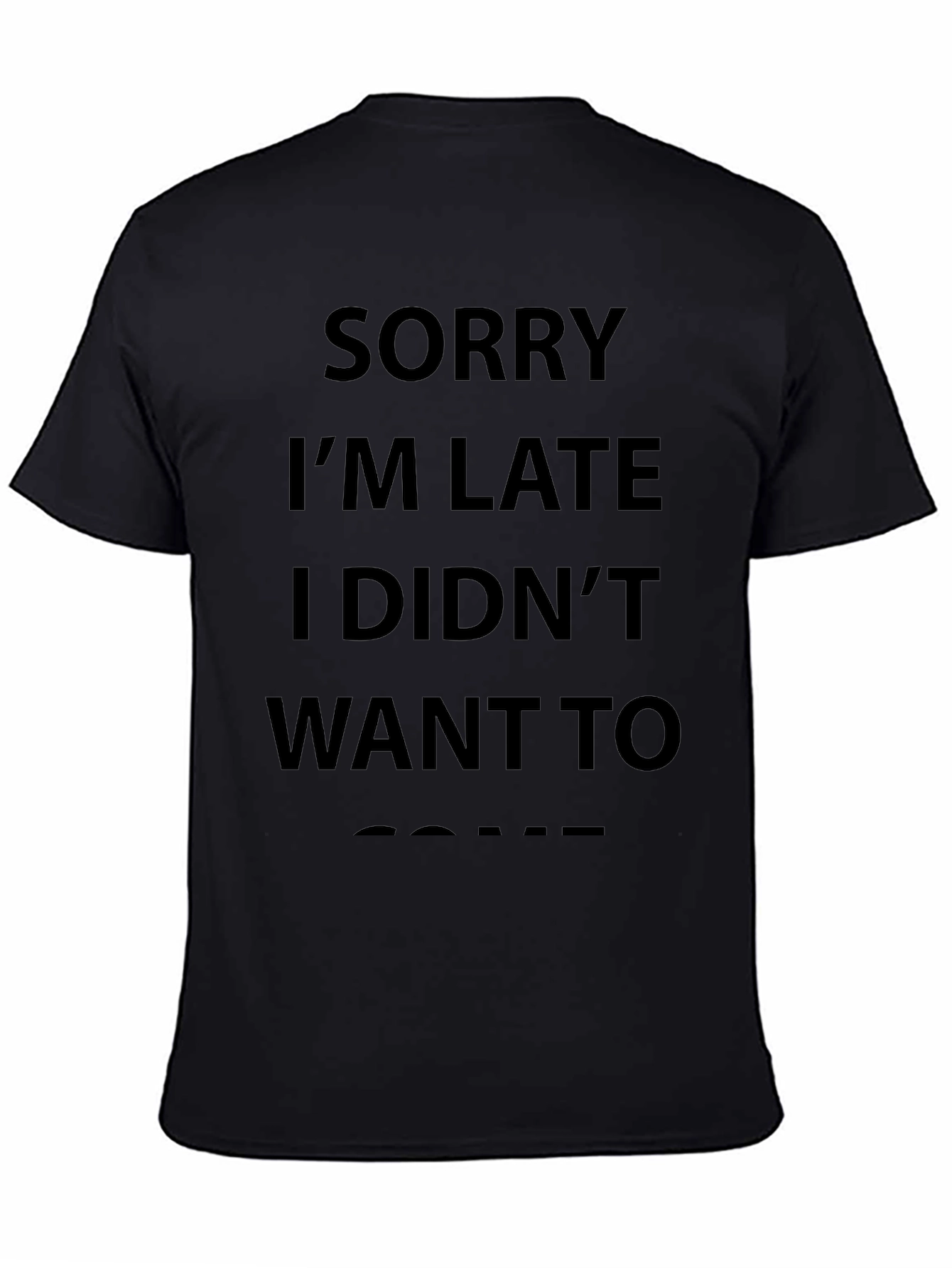 Sorry Im Late T-Shirt Funny Slogan Tee