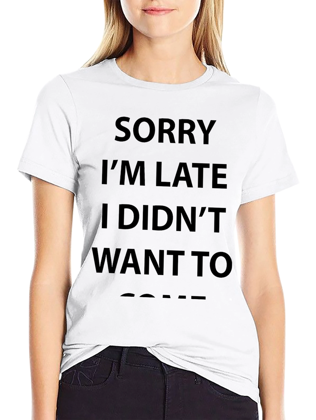 Sorry Im Late T-Shirt Funny Slogan Tee