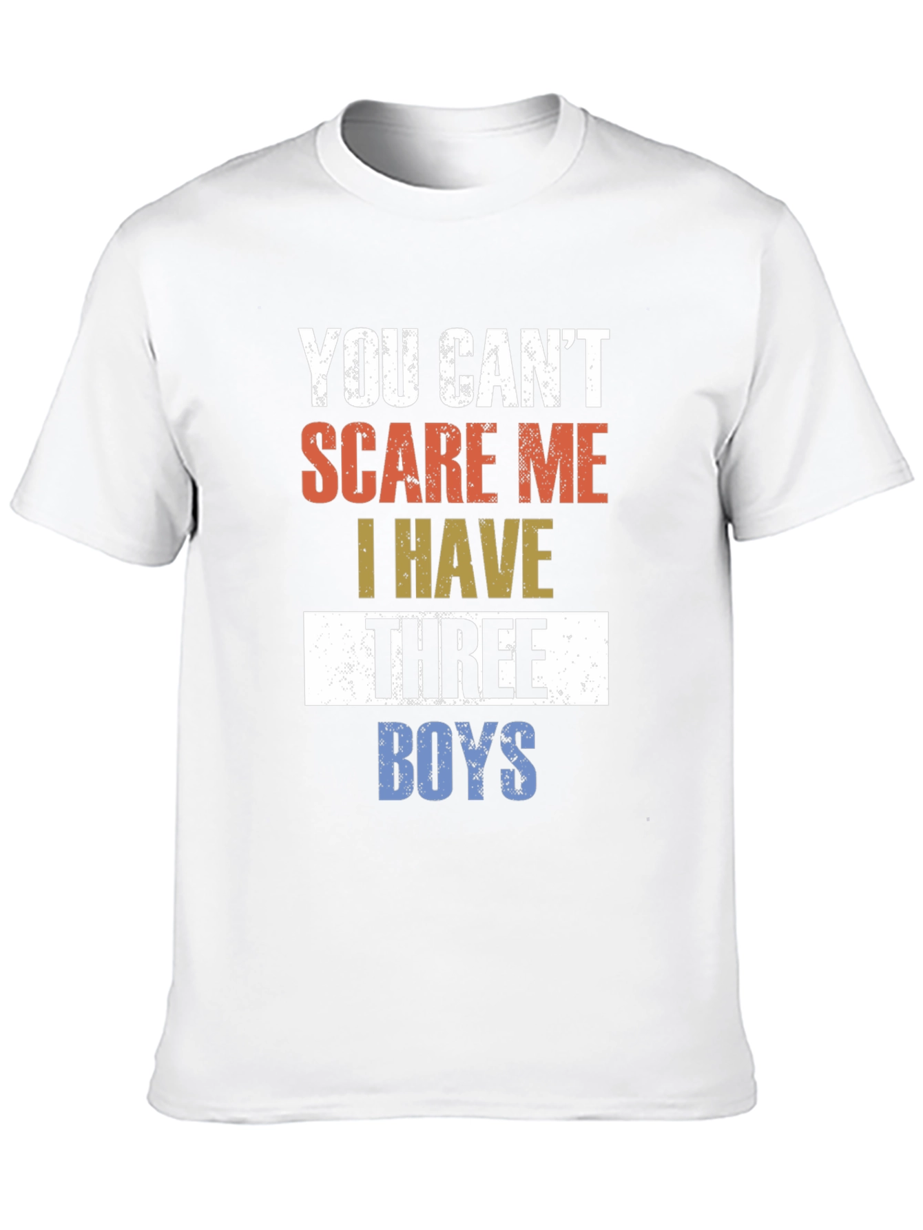 You Cant Scare Me I Have Three Boys T-Shirt