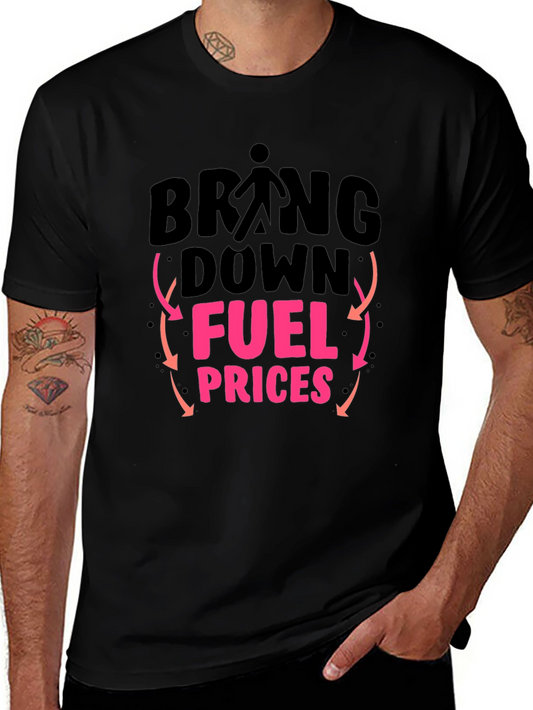 Bring Down Fuel Prices Graphic T-Shirt