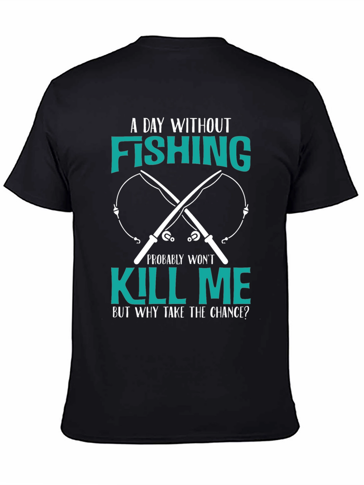 Fishing T-Shirt: A Day Without Fishing